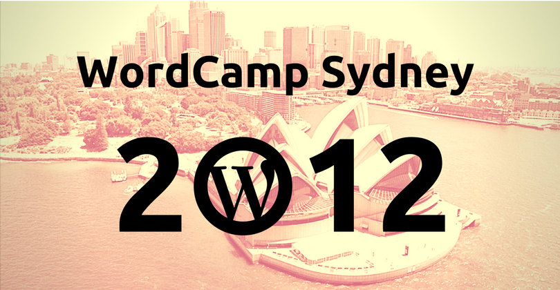 WordCamp Sydney 2012 – We’ll Be There, Will You?