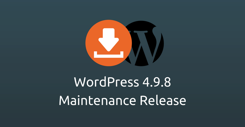 WordPress 4.9.8 Maintenance Release: Try Gutenberg