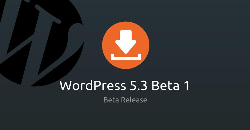 WordPress 5.3 Beta 1 Release